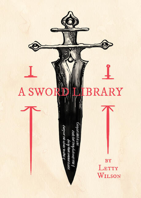 Sword Library cover a book cover with a black ink drawing of a sword, a poem engraved on the blade. titles in red over the sword read "a sword library, by Letty Wilson."