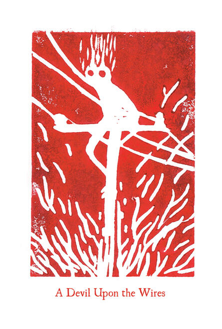 Devilry p12 red block print showing a devi perched on telephone wires, radiating a strange energy. text reads: "A devil upon the wires."